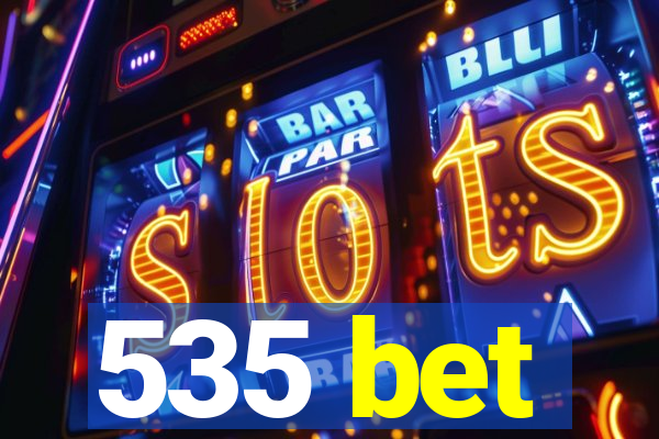 535 bet